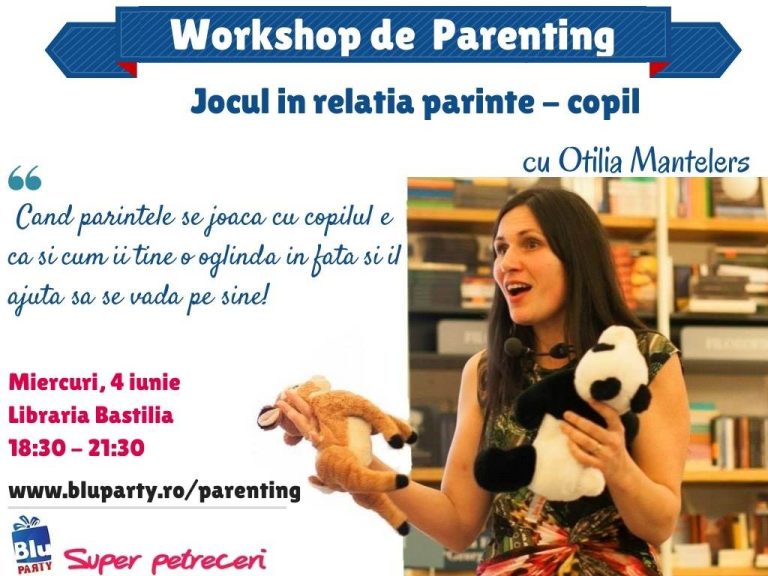 Workshop de Parenting cu Otilia Mantelers: “Jocul in relatia parinte-copil: Apropiere, Incredere, Vindecare”