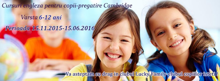 Centrul Lucky Family organizeaza un curs de pregatire pentru primul nivel de certificare Cambridge English