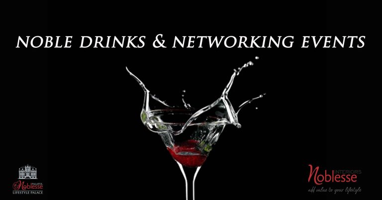 Noble Drinks & Networking Events- intalniri lunare de business la Palatul Noblesse – Lifestyle Palace